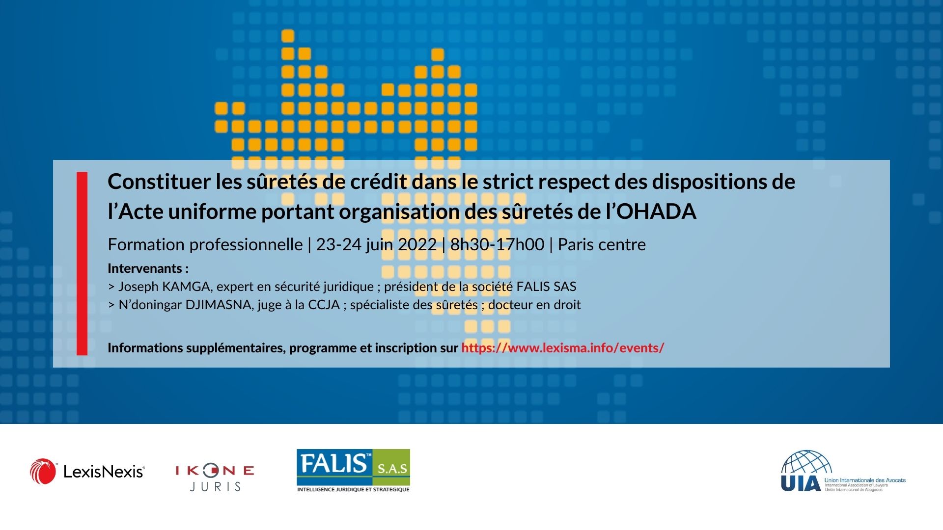 Le Nouvel Acte Uniforme Portant Organisation Des Suretes Constituer les sûretés de crédit dans le respect des dispositions de l'Acte  uniforme portant organisation des sûretés de l'OHADA | Paris, 23 et 24 juin  2022 | UIA